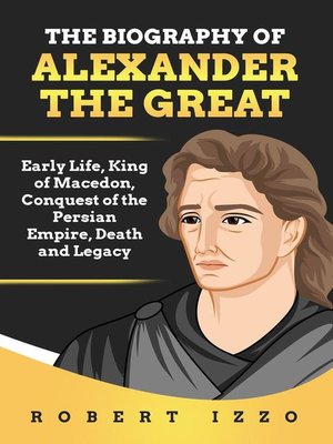 cover image of The Biography of Alexander the Great